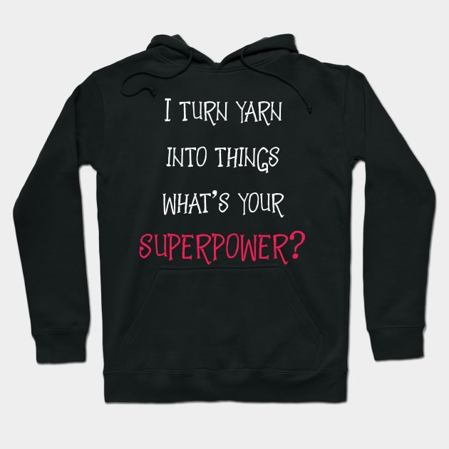 Yarn is My Superpower Hoodie by BeyondTheDeck